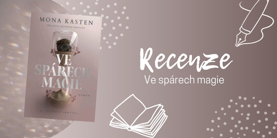Ve spárech magie: Fenomenální romantasy od Mony Kasten | RECENZE - titulní obrázek