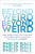 Beyond Weird - Philip Ball