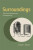 Surroundings â€“ A History of Environments and Environmentalisms - Etienne S. Benson
