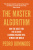 The Master Algorithm: How the Quest for the Ultimate Learning Machine Will Remake Our World - Pedro Domingos