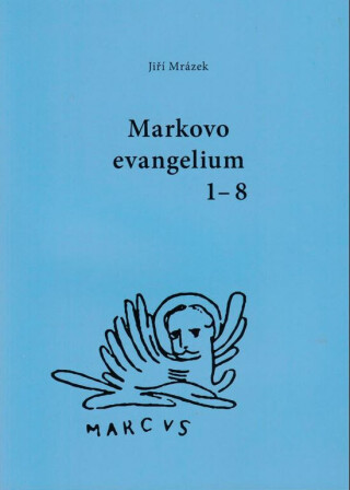 Markovo evangelium 1-8 - Jiří Mrázek