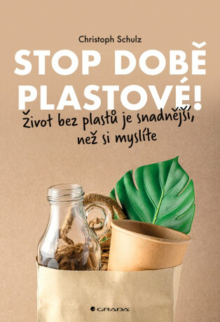 Stop době plastové! - Život bez plastů je snadnější, než si myslíte - Christoph Schulz