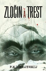 Zločin a trest - Fjodor Michajlovič Dostojevskij