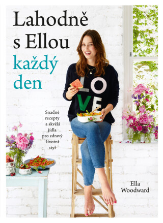 Lahodně s Ellou každý den - Ella Woodward - Mills