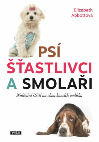 Psí šťastlivci a smolaři - Elizabeth Abbottová