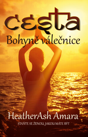 Cesta bohyně válečnice - Heather Ash Amara