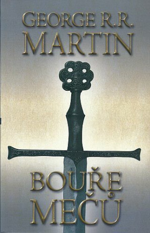 BOUŘE MEČŮ KNIHA TŘETÍ 1.DÍL - George R. R. Martin