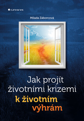 Jak projít životními krizemi k životním výhrám - Milada Záborcová