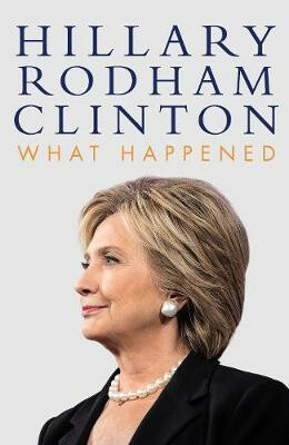 What Happened - Hillary Rodham Clintonová
