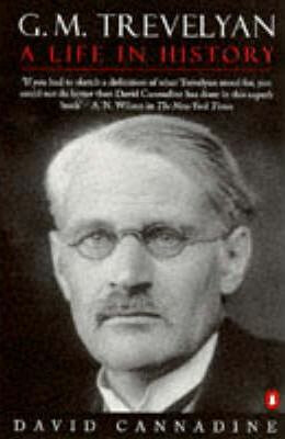G. M. Trevelyan - A Life in History - Cannadine David