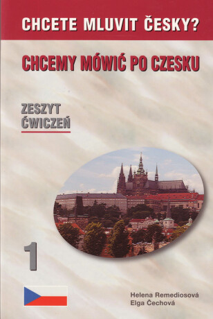 Chcete mluvit česky? - 1. díl PS (polsky) - Čechová Elga,Helena Remediosová