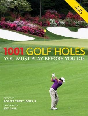 1001 Golf Holes You Must Play Before You Die - Jeff Barr