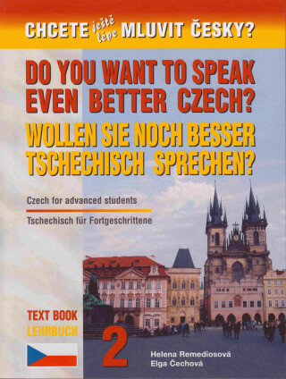 Chcete ještě lépe mluvit česky? - 2. díl (anglicky a německy) - Čechová Elga,Helena Remediosová