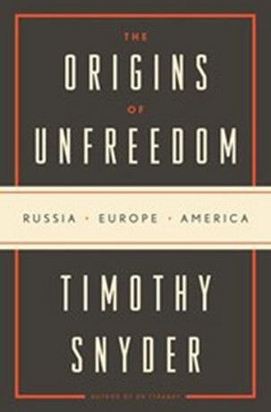 The Origins of Unfreedom - Timothy Snyder