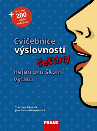 Cvičebnice výslovnosti češtiny nejen pro školní výuku - kolektiv autorů,Jana Vlčková-Mejvaldová,Stanislav Štěpánik