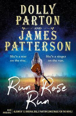 Run Rose Run - James Patterson,Dolly Parton