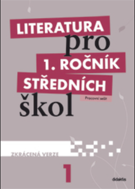 Literatura pro 1. ročník SŠ zkrácená verze Pracovní sešit - kolektiv autorů,Renata Bláhová