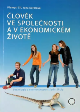 Člověk ve společnosti a v ekonomickém životě - Přemysl Šil,Jana Karolová