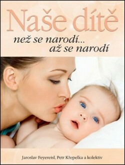 Naše dítě - Petr Křepelka,Jaroslav Feyereisl,Krof Ladislav