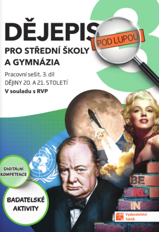 Dějepis pod lupou 3 pro SŠ a gymnázia – pracovní sešit (poškozené) - Jan Zerbst,Eva Frnková,Michal Benda,Tomáš Mikeska,Helena Chalupová,Jarmila Pechoušková,Renata Šuráňová,Zbyněk Sturz