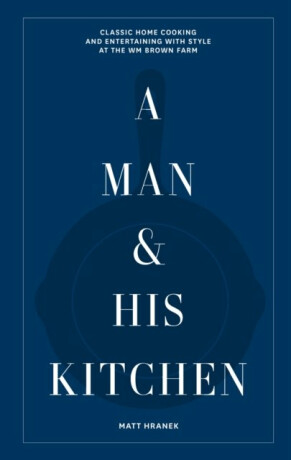 A Man & His Kitchen - Matt Hranek