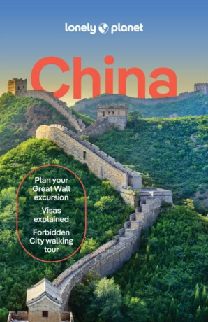 Lonely Planet China - Mayhew Bradley,O'Malley Thomas,Lonely Planet,Simon Richmond,Joe Bindloss,Piera Chen,Jade Bremner,Robert Isenberg,Marco Ferrarese,Christine Gilbert