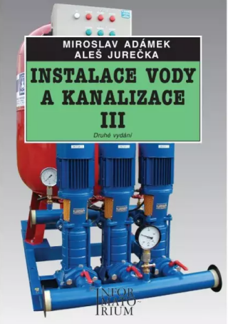 Instalace vody a kanalizace III pro 3. ročník UO Instalatér - 2. vydání - Miroslav Adámek,Aleš Jurečka