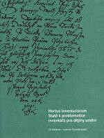 Hortus inventariorum. Statě k problematice inventářů pro dějiny umění - Jiří Roháček,Lubomír Slavíček