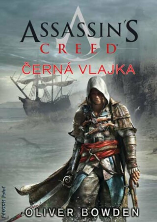 Assassin's Creed 6 - Černá vlajka - Oliver Bowden