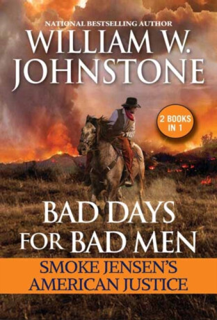 Bad Days for Bad Men: Smoke Jensen's American Justice - J.A. Johnstone,William W. Johnstone