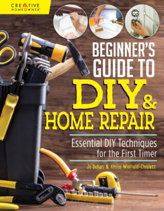 Beginner's Guide to DIY & Home Repair - Alison Winfield-Chislett,Jo Behari