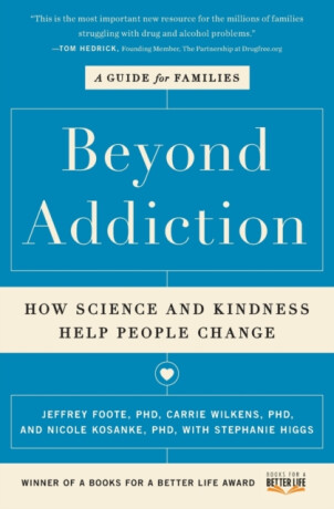 Beyond Addiction - Carrie, PhD Wilkens,Stephanie Higgs,Nicole, PhD Kosanke,Jeffrey, PhD Foote