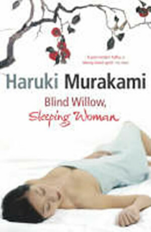 Blind Willow, Sleeping Woman - Haruki Murakami