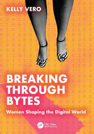 Breaking Through Bytes - Kelly Vero