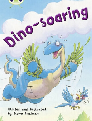 Bug Club Independent Fiction Year Two Orange A Dino-soaring - Steve Smallman