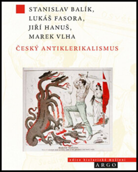 Český antiklerikalismus - Stanislav Balík,Lukáš Fasora,Jiří Hanuš,Marek Vlha
