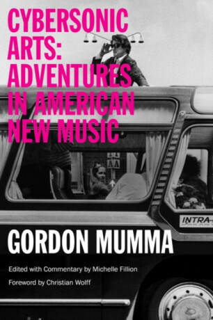 Cybersonic Arts - Gordon Mumma