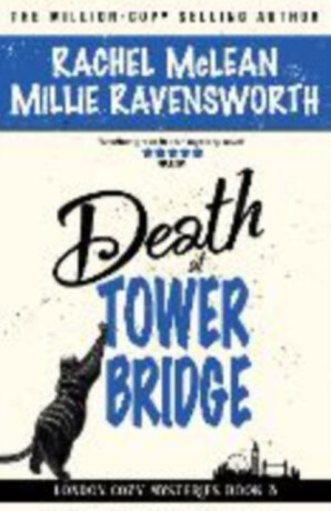 Death at Tower Bridge - Rachel McLean,Millie Ravensworth
