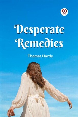 DESPERATE REMEDIES - Thomas Hardy