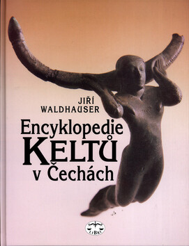 Encyklopedie Keltů v Čechách - Jiří Waldhauser