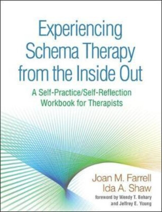 Experiencing Schema Therapy from the Inside Out - Joan M. Farrell,Ida A. Shaw