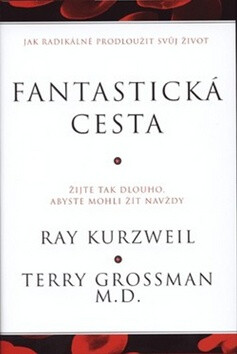 Fantastická cesta - Terry Grossman,Ray Kurzweil