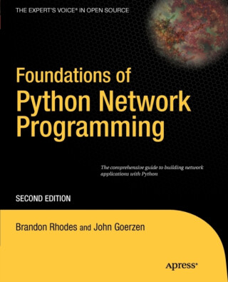 Foundations of Python Network Programming - Brandon Rhodes,Tim Bower,John Goerzen