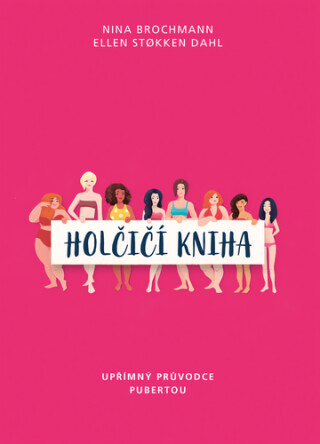 Holčičí kniha. Upřímný průvodce pubertou (poškozené) - Nina Brochmann,Ellen Stokken Dahl