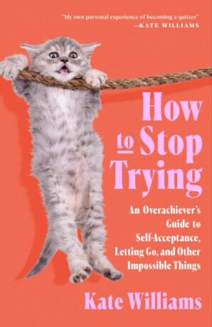 How to Stop Trying - Kate Williams