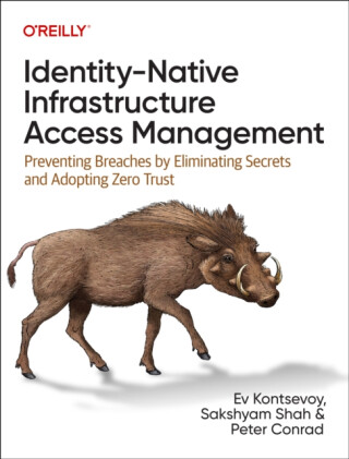Identityâ€“Native Infrastructure Access Management - Peter Conrad,Ev Kontsevoy,Sakshyam Shah