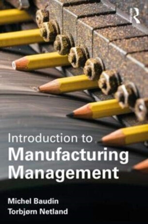Introduction to Manufacturing - Michel Baudin,TorbjÃ¸rn Netland