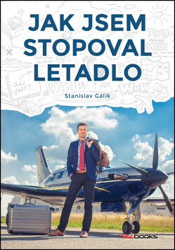 Jak jsem stopoval letadlo - Stanislav Gálik