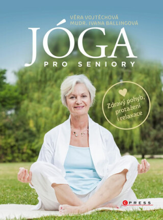 Jóga pro seniory - Věra Vojtěchová,Ivana Ballingová