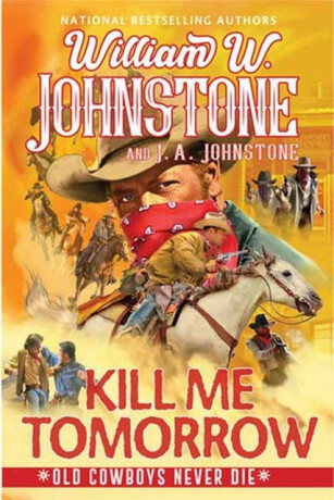 Kill Me Tomorrow - J.A. Johnstone,William W. Johnstone